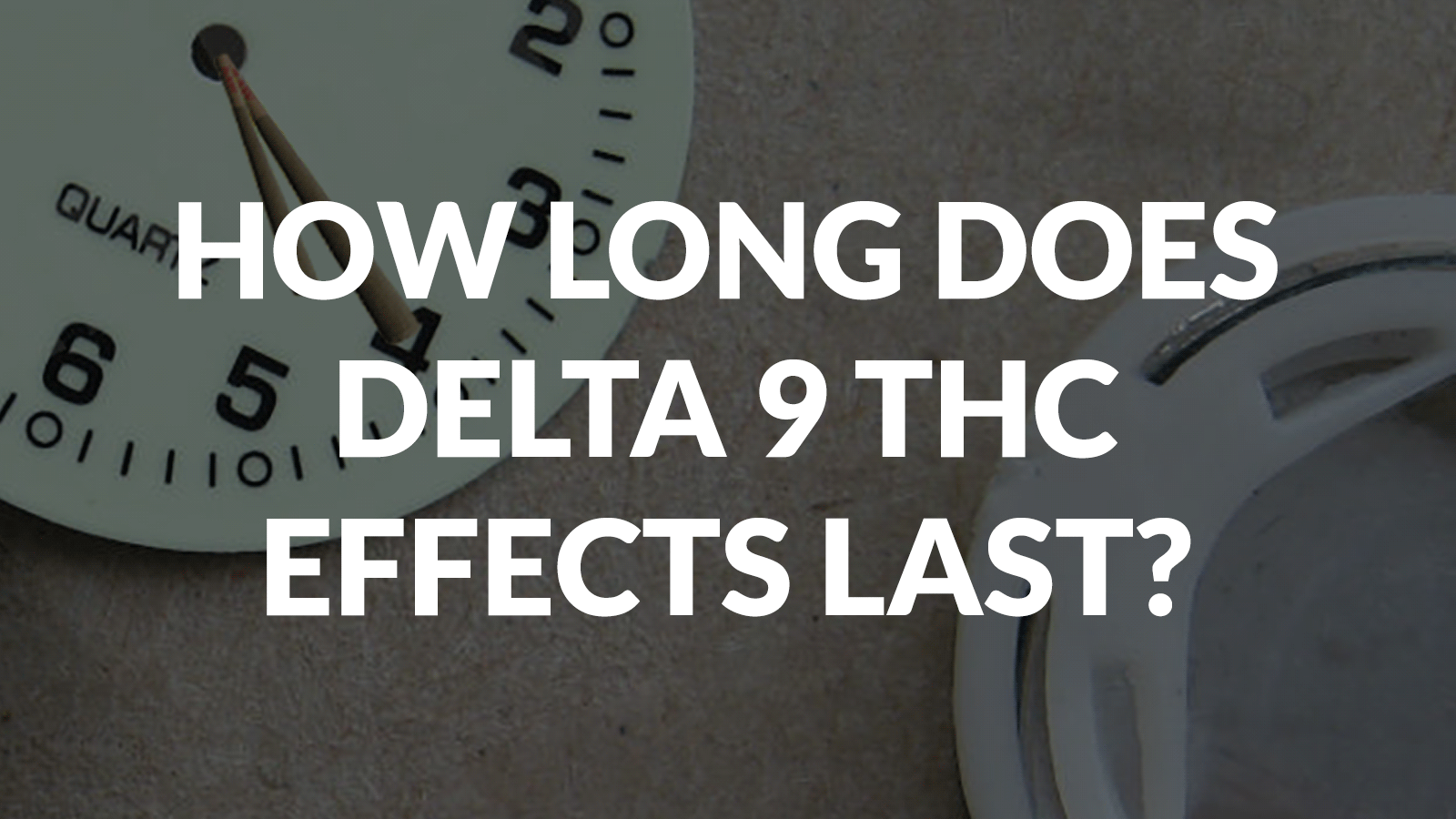 How Long Does Delta 9 Thc Effects Last? 15 How Long Does Delta 9 Thc Effects Last?
